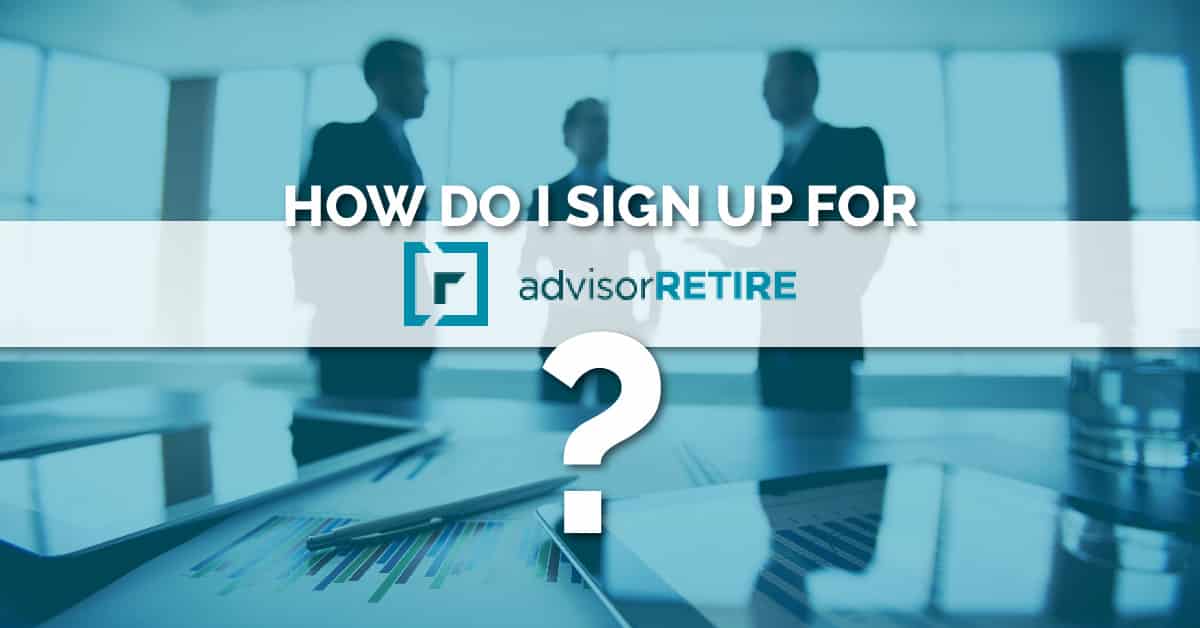 How to Sign up for AdvisorRETIRE
